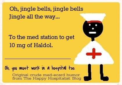 Oh, jingle bells, jingle bells, jingle all the way...to the med station to get 10 mg of Haldol nurse ecard humor photo.