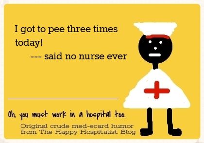 I got to pee three times today said no nurse ever ecard humor photo.