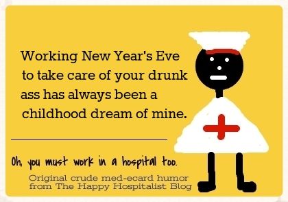 Working New Year's Eve to take care of your drunk ass has always been a childhood dream of mine nurse ecard humor photo.