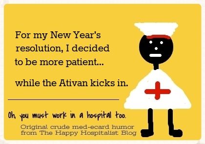 For my New Year's resolution, I decided to be more patient...while the Ativan kicks in nurse ecard humor photo.