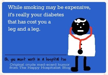 While smoking may be expensive, it's really your diabetes that has cost you a leg and a leg ecard humor photo.