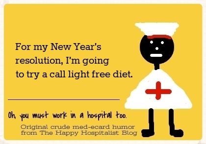 For my New Year's resolution, I'm going to try a call light free diet nurse ecard humor.