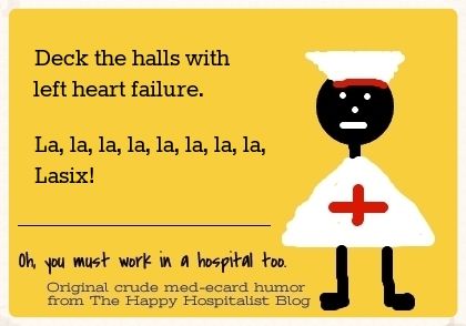 Deck the halls with left hear failure.  La, la, la, la, la, la, la, la, Lasix nurse ecard humor photo.