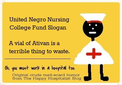 United Negro Nursing College Fund Slogan.  A vial of Ativan is a terrible thing to waste nurse ecard humor photo.