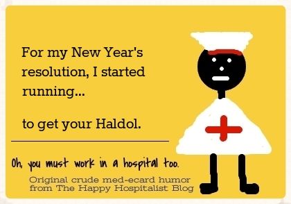 For my New Year's resolution, I started running...to get your Haldol nurse ecard humor photo.