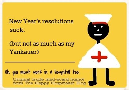 New Year's resolutions suck.  But not as much as my Yankhauer nurse ecard humor photo.