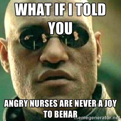 What if I told you angry nurses are never a Joy to Behar.
