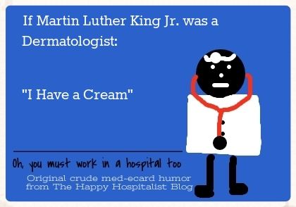 If Martin Luther King Jr was a Dermatoligist I Have a Cream speech ecard humor photo.