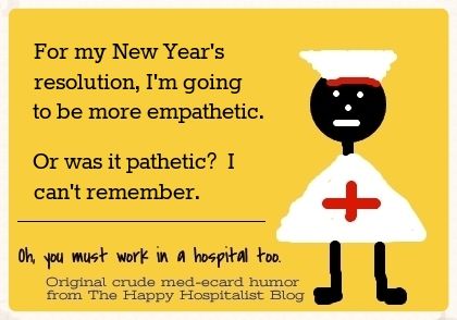 For my New Year's resolution, I'm going to be more empathetic.  Or was it pathetic?  I can't remember nurse ecard humor photo.