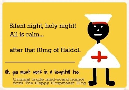 Silent night, holy night!  All is calm... after that 10 mg of Haldol nurse ecard humor photo.