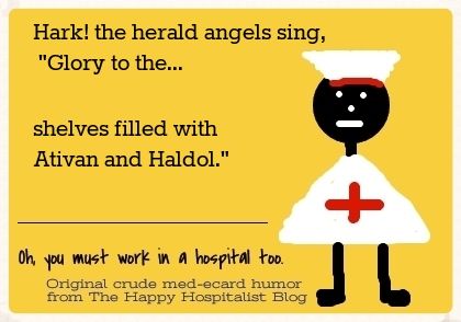 Hark!  the herald angels sing, Glory to the... shelves filled with Ativan and Haldol nurse ecard humor photo.