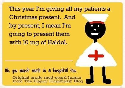 This year I'm giving all my patients a Christmas Present.  And by present, I mean I'm going to present them with 10 mg of Haldol nurse ecard humor photo.