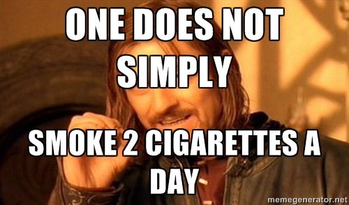 one does not simply smoke 2 cigarettes a day humor meme photo.