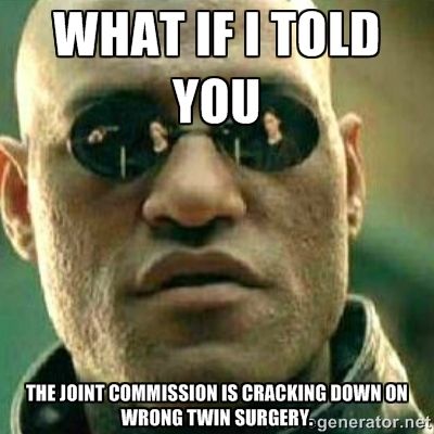 What if I told you The Joint Commission is cracking down on wrong twin surgery photo wrong twin surgery_zpspfrwqepm.jpg